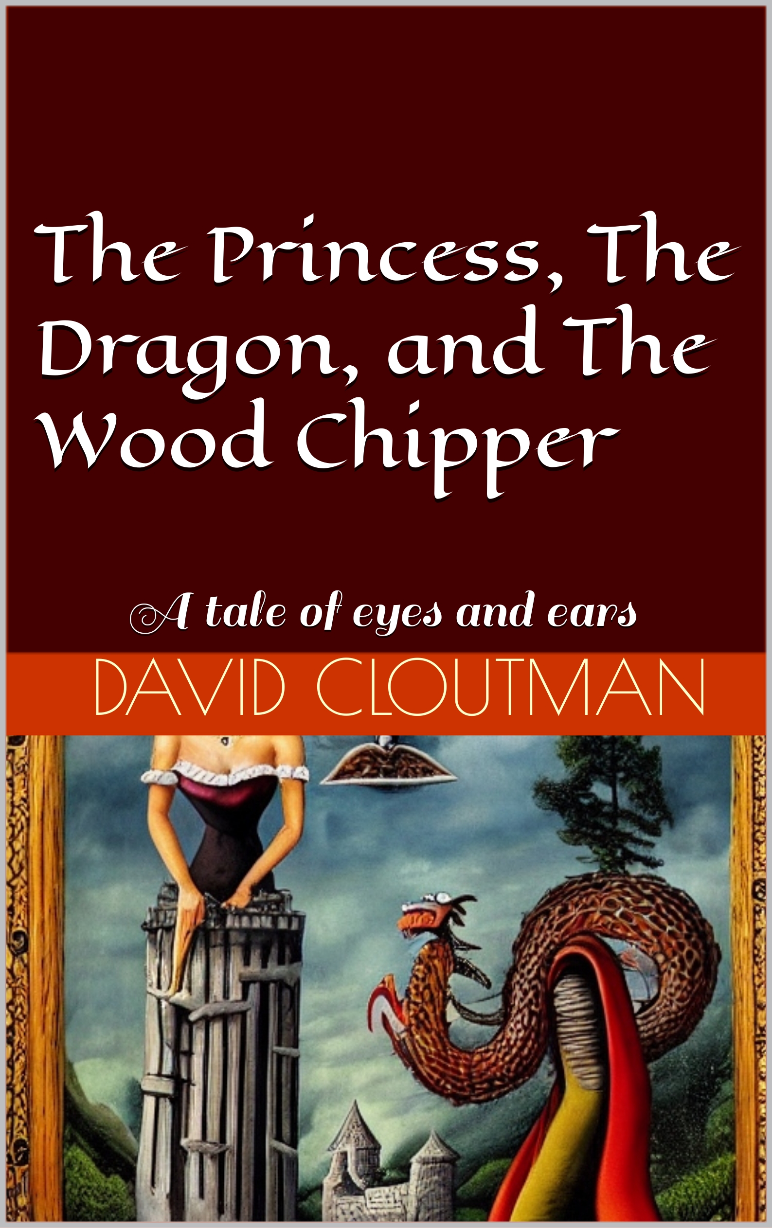 The Princess, the Dragon, and the Wood Chipper book cover